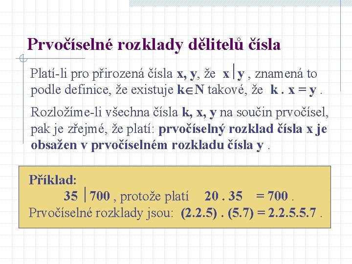 Prvočíselné rozklady dělitelů čísla Platí-li pro přirozená čísla x, y, že x y ,