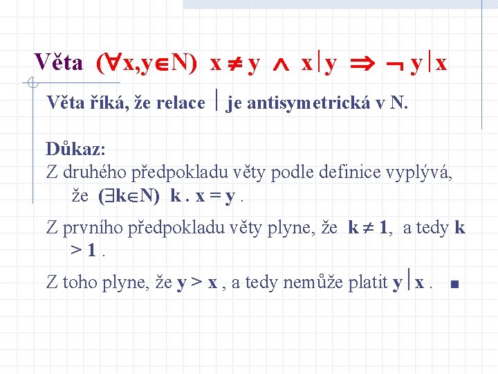 Věta ( x, y N) x y x y y x Věta říká, že