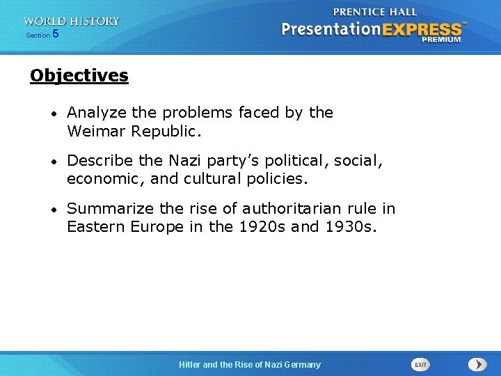 Section 5 Objectives • Analyze the problems faced by the Weimar Republic. • Describe