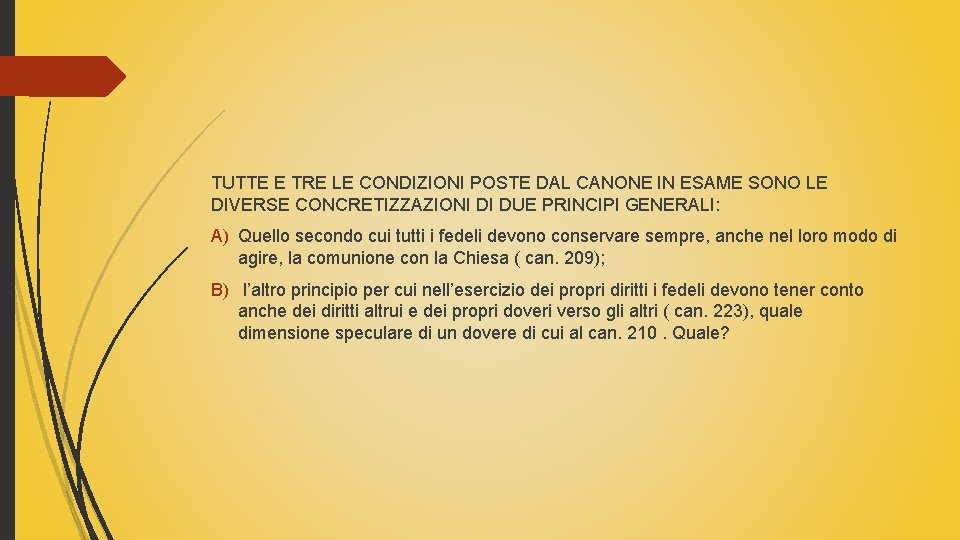 TUTTE E TRE LE CONDIZIONI POSTE DAL CANONE IN ESAME SONO LE DIVERSE CONCRETIZZAZIONI