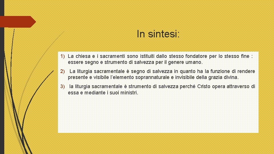 In sintesi: 1) La chiesa e i sacramenti sono istituiti dallo stesso fondatore per