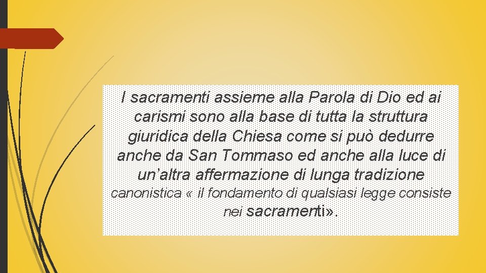 I sacramenti assieme alla Parola di Dio ed ai carismi sono alla base di