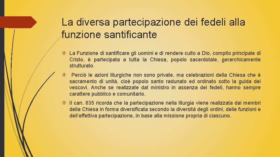 La diversa partecipazione dei fedeli alla funzione santificante La Funzione di santificare gli uomini