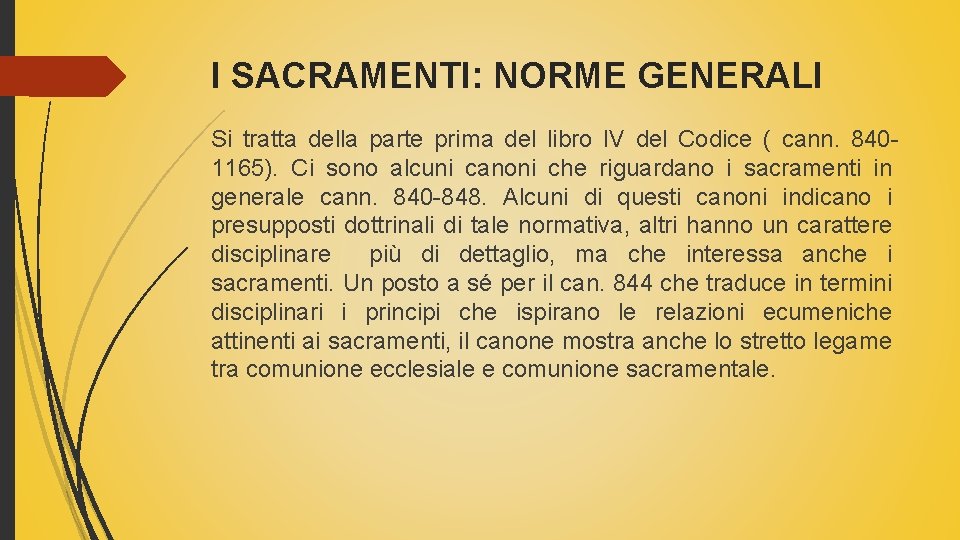 I SACRAMENTI: NORME GENERALI Si tratta della parte prima del libro IV del Codice