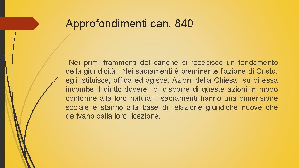 Approfondimenti can. 840 Nei primi frammenti del canone si recepisce un fondamento della giuridicità.