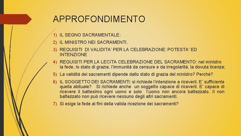 APPROFONDIMENTO 1) IL SEGNO SACRAMENTALE: 2) IL MINISTRO NEI SACRAMENTI. 3) REQUISITI DI VALIDITA’