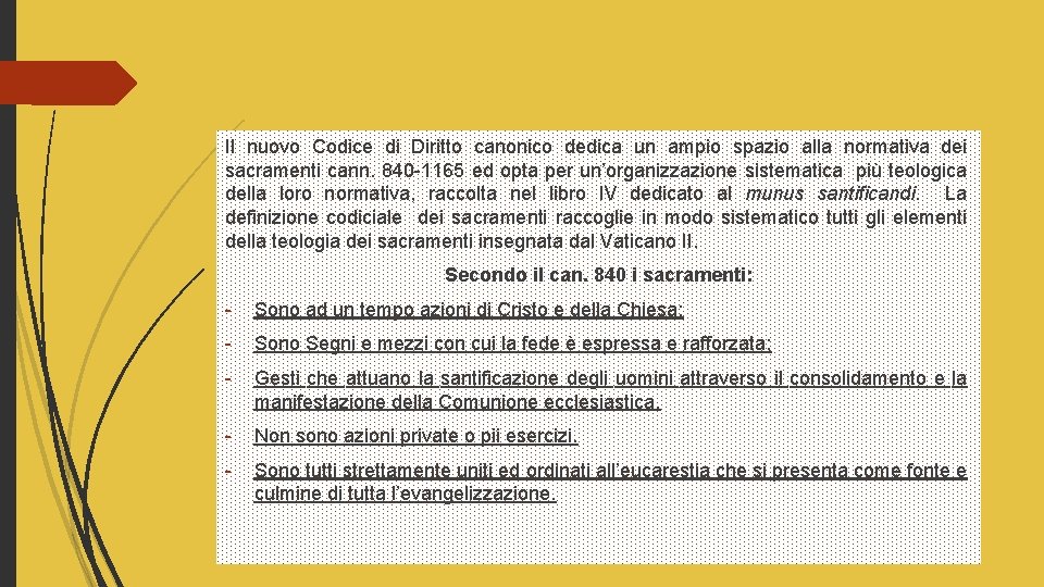 Il nuovo Codice di Diritto canonico dedica un ampio spazio alla normativa dei sacramenti