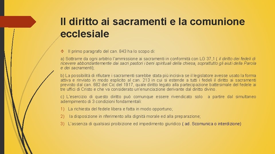 Il diritto ai sacramenti e la comunione ecclesiale Il primo paragrafo del can. 843