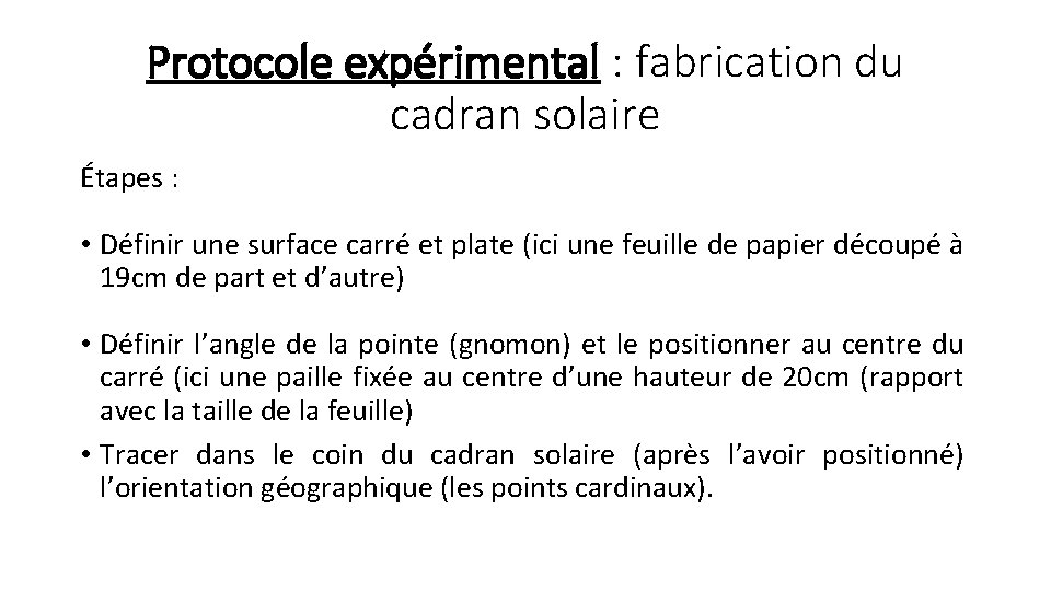 Protocole expérimental : fabrication du cadran solaire Étapes : • Définir une surface carré