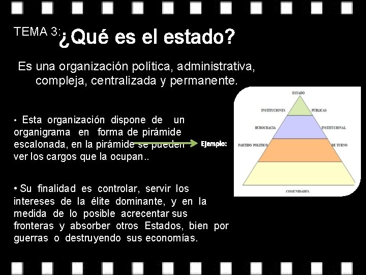 TEMA 3: ¿Qué es el estado? Es una organización política, administrativa, compleja, centralizada y
