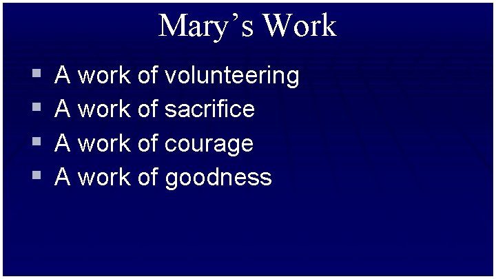 Mary’s Work § § A work of volunteering A work of sacrifice A work