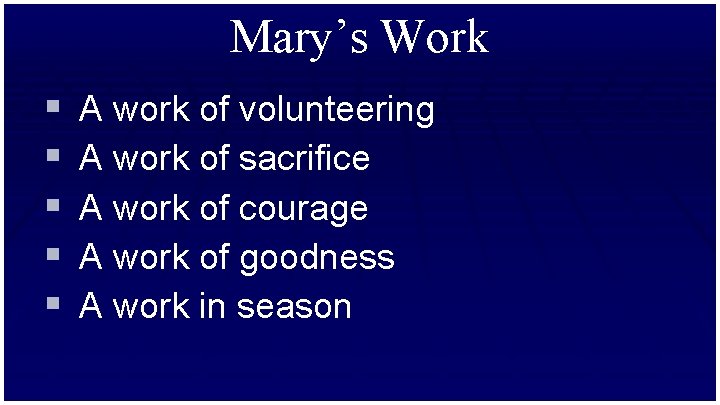 Mary’s Work § § § A work of volunteering A work of sacrifice A