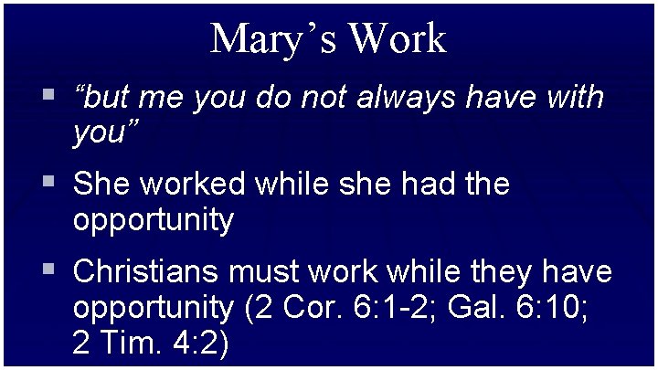 Mary’s Work § “but me you do not always have with you” § She