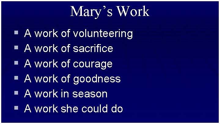 Mary’s Work § § § A work of volunteering A work of sacrifice A