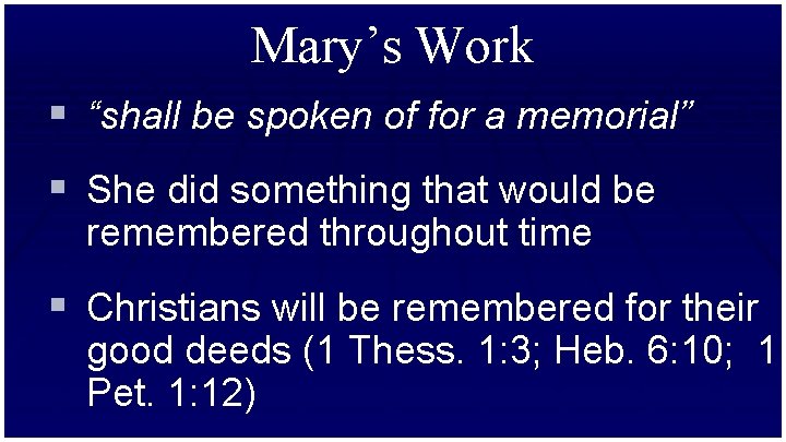 Mary’s Work § “shall be spoken of for a memorial” § She did something