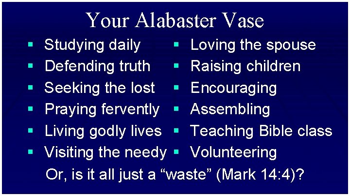 Your Alabaster Vase § § § Studying daily § Loving the spouse Defending truth