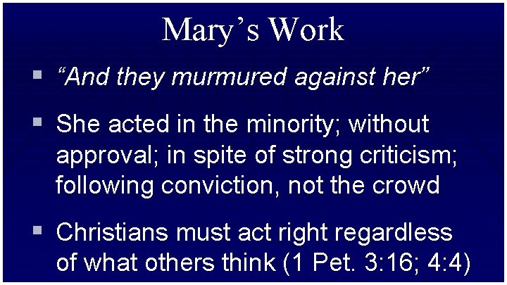 Mary’s Work § “And they murmured against her” § She acted in the minority;