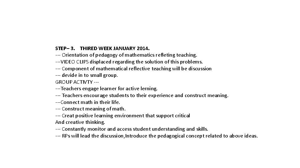 STEP– 3. THIRED WEEK JANUARY 2014. --- Orientation of pedagogy of mathematics refleting teaching. STEP– 3. THIRED WEEK JANUARY 2014. --- Orientation of pedagogy of mathematics refleting teaching.