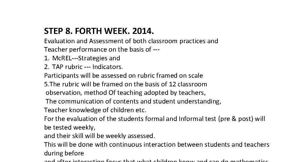 STEP 8. FORTH WEEK. 2014. Evaluation and Assessment of both classroom practices and Teacher STEP 8. FORTH WEEK. 2014. Evaluation and Assessment of both classroom practices and Teacher