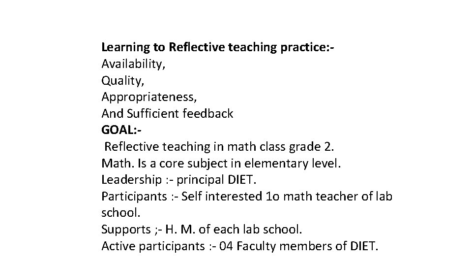 Learning to Reflective teaching practice: Availability, Quality, Appropriateness, And Sufficient feedback GOAL: Reflective teaching Learning to Reflective teaching practice: Availability, Quality, Appropriateness, And Sufficient feedback GOAL: Reflective teaching