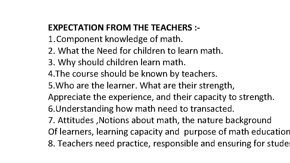 EXPECTATION FROM THE TEACHERS : 1. Component knowledge of math. 2. What the Need EXPECTATION FROM THE TEACHERS : 1. Component knowledge of math. 2. What the Need