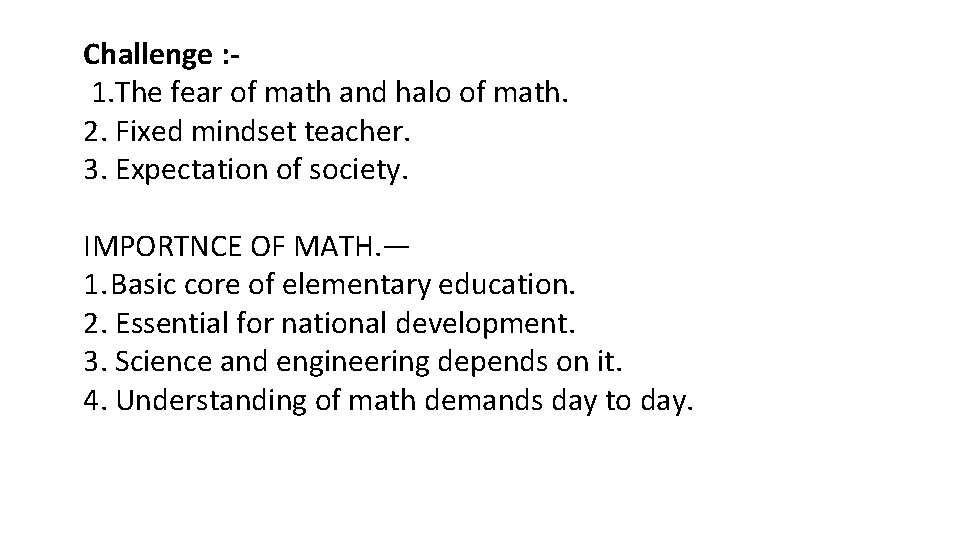 Challenge : 1. The fear of math and halo of math. 2. Fixed mindset Challenge : 1. The fear of math and halo of math. 2. Fixed mindset
