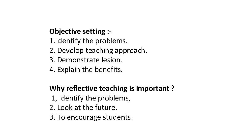 Objective setting : 1. Identify the problems. 2. Develop teaching approach. 3. Demonstrate lesion. Objective setting : 1. Identify the problems. 2. Develop teaching approach. 3. Demonstrate lesion.