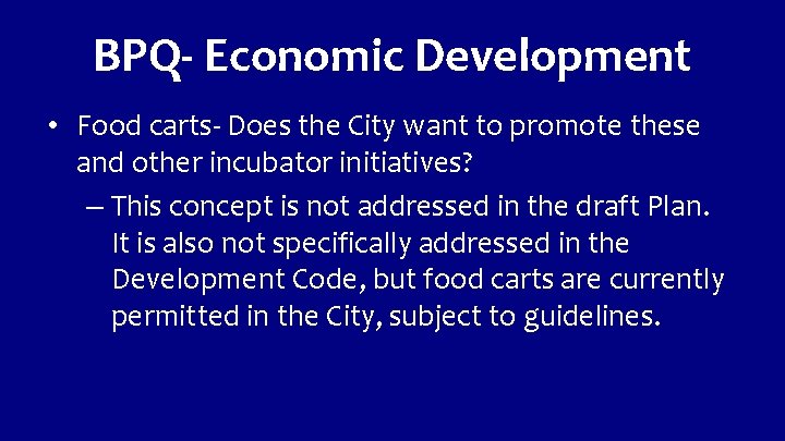 BPQ- Economic Development • Food carts- Does the City want to promote these and