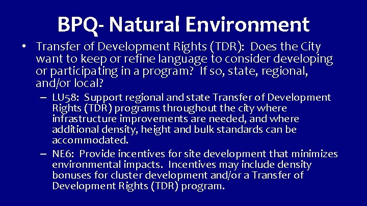 BPQ- Natural Environment • Transfer of Development Rights (TDR): Does the City want to