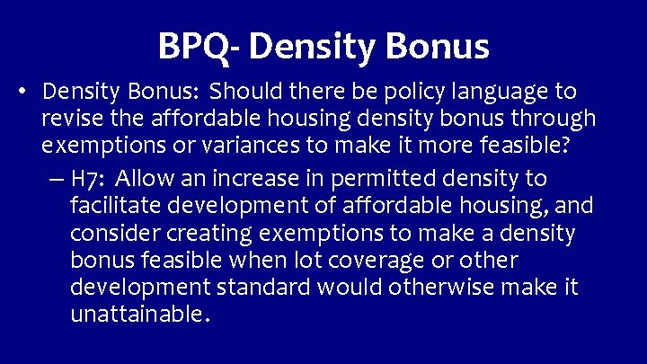 BPQ- Density Bonus • Density Bonus: Should there be policy language to revise the