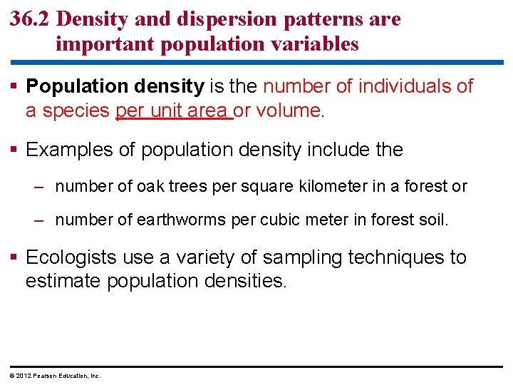 36. 2 Density and dispersion patterns are important population variables § Population density is