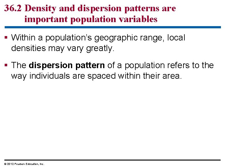 36. 2 Density and dispersion patterns are important population variables § Within a population’s