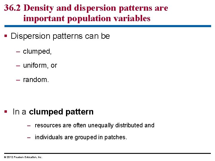 36. 2 Density and dispersion patterns are important population variables § Dispersion patterns can