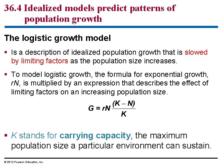 36. 4 Idealized models predict patterns of population growth The logistic growth model §