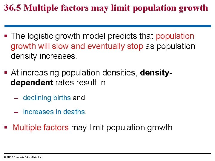 36. 5 Multiple factors may limit population growth § The logistic growth model predicts