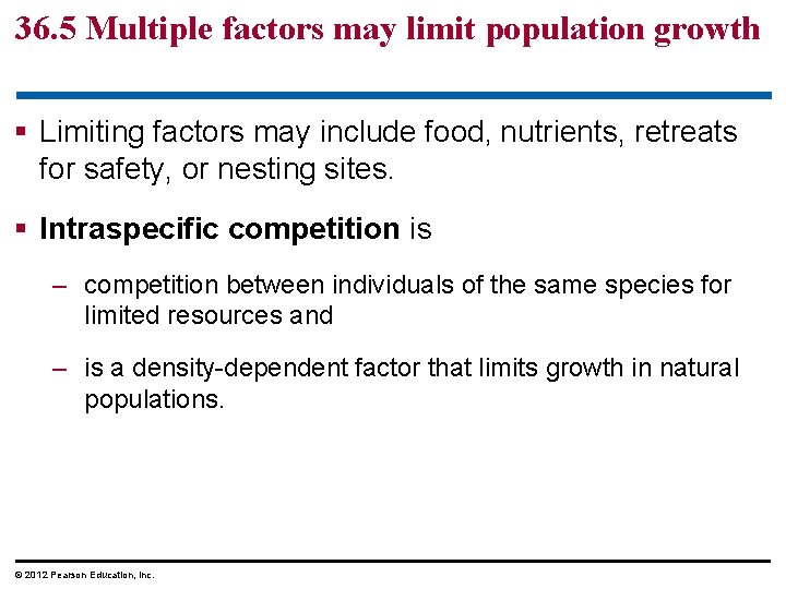 36. 5 Multiple factors may limit population growth § Limiting factors may include food,