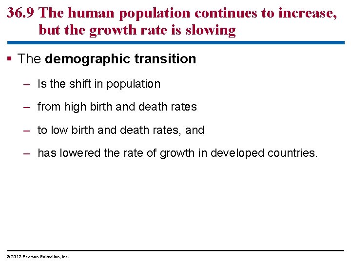 36. 9 The human population continues to increase, but the growth rate is slowing