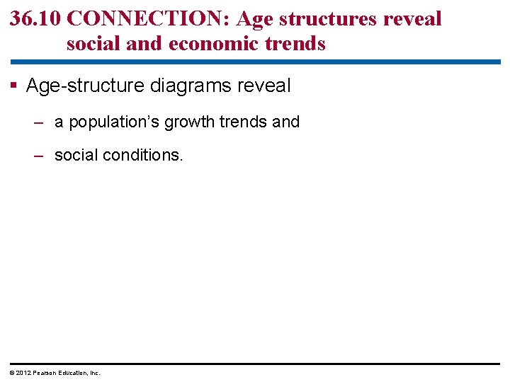 36. 10 CONNECTION: Age structures reveal social and economic trends § Age-structure diagrams reveal