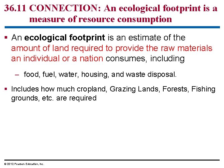 36. 11 CONNECTION: An ecological footprint is a measure of resource consumption § An