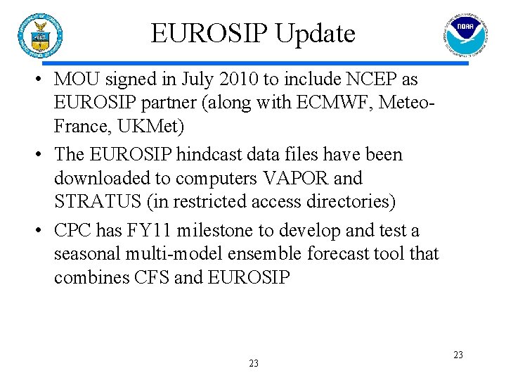 EUROSIP Update • MOU signed in July 2010 to include NCEP as EUROSIP partner