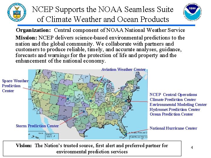 NCEP Supports the NOAA Seamless Suite of Climate Weather and Ocean Products Organization: Central