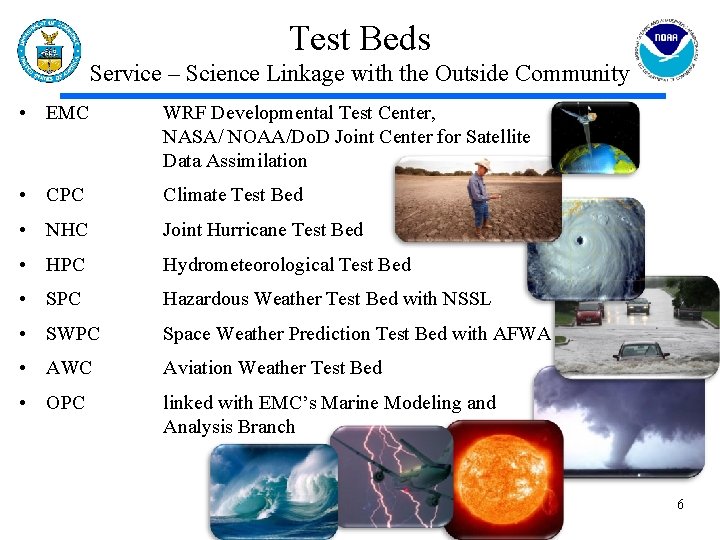 Test Beds Service – Science Linkage with the Outside Community • EMC WRF Developmental