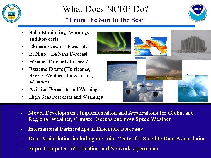 What Does NCEP Do? “From the Sun to the Sea” • • Solar Monitoring,