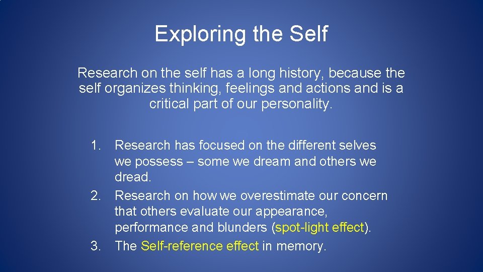 Exploring the Self Research on the self has a long history, because the self