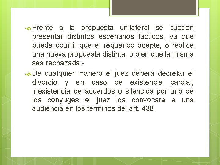  Frente a la propuesta unilateral se pueden presentar distintos escenarios fácticos, ya que