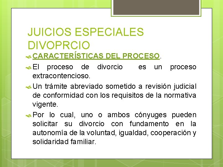 JUICIOS ESPECIALES DIVOPRCIO CARACTERÍSTICAS El DEL PROCESO. divorcio es un proceso de proceso extracontencioso.