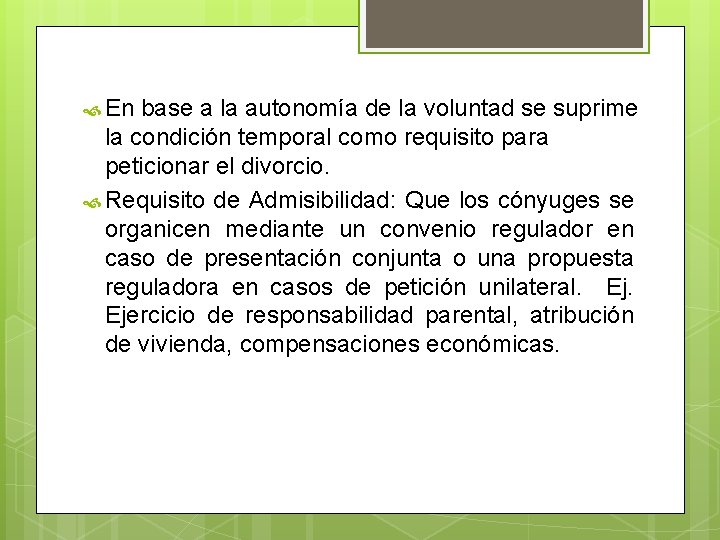  En base a la autonomía de la voluntad se suprime la condición temporal