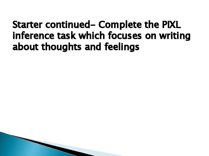 Starter continued- Complete the PIXL inference task which focuses on writing about thoughts and