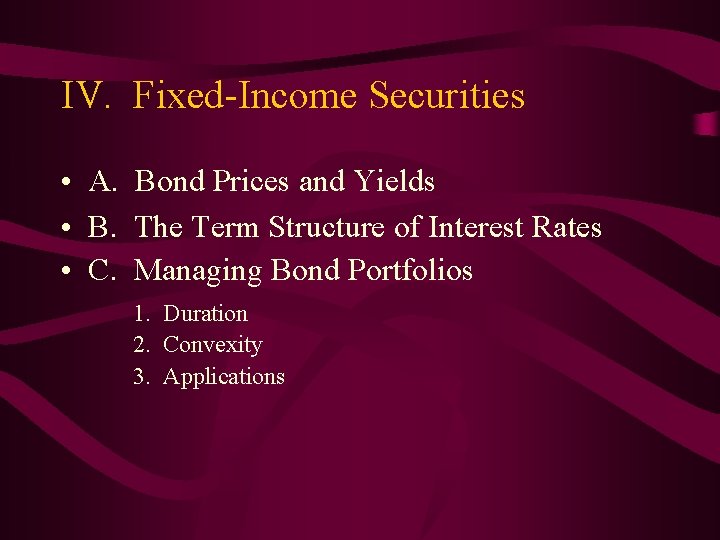 IV. Fixed-Income Securities • A. Bond Prices and Yields • B. The Term Structure