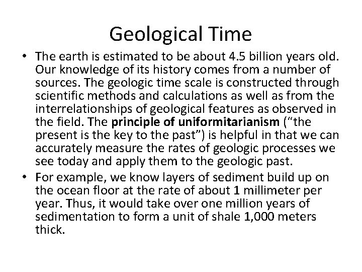 Geological Time • The earth is estimated to be about 4. 5 billion years